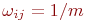 \omega_{ij} = 1/m