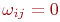\omega_{ij} = 0
