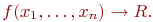 f(x_1, �, x_n) \to R.
