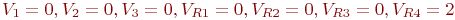 V_1 = 0, V_2 = 0, V_3 = 0, V_{R1} = 0, V_{R2} = 0, V_{R3} = 0, V_{R4} = 2