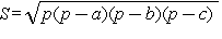 \text{S = }\sqrt {p(p - a)(p - b)(p - c)} 