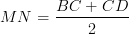 MN=\dfrac{BC+CD}{2}