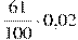 \frac{61}{100} \cdot 0{,}02