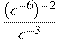 \frac{(c^{-6})^{-2}}{c^{-3}}