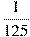 \frac{1}{125}