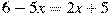 6-5x=2x+5