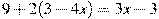 9+2(3-4x)=3x-3