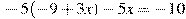 -5(-9+3x)-5x=-10