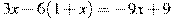 3x-6(1+x)=-9x+9