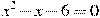 x^2-x-6=0