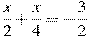 \frac{x}{2}+\frac{x}{4}=-\frac{3}{2}