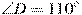 \angle D = 110^{\circ}