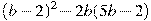 (b-2)^2-2b(5b-2)