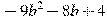 -9b^2-8b+4