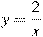 y=\frac{2}{x}