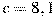 c=8,1