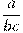 \frac{a}{bc}