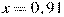 x=0,91