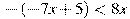 -(-7x+5)<8x
