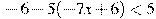 -6-5(-7x+6)<5