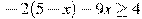 -2(5-x)-9x\geq4