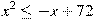 x^2\leq -x+72
