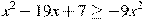 x^2-19x+7\geq -9x^2