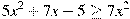 5x^2+7x-5\geq 7x^2