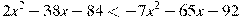 2x^2-38x-84<-7x^2-65x-92