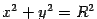 $ x^2+y^2=R^2$