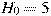 H_0=5