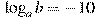 \log_a b=-10