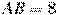 AB=8