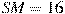SM=16