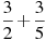 \frac{3}{2}+\frac{3}{5}