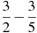 \frac{3}{2}-\frac{3}{5}