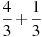 \frac{4}{3}+\frac{1}{3}