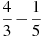 \frac{4}{3}-\frac{1}{5}