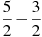 \frac{5}{2}-\frac{3}{2}
