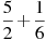 \frac{5}{2}+\frac{1}{6}