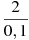 \frac{2}{0,1}