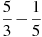 \frac{5}{3}-\frac{1}{5}