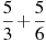 \frac{5}{3}+\frac{5}{6}
