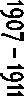 1907 � 1911