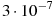 3 \cdot 10^{-7}