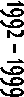 1992 � 1999