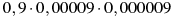 0,9\cdot0,00009\cdot0,000009