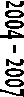2004 � 2007