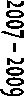 2007 � 2009