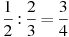 \frac{1}{2}:\frac{2}{3}=\frac{3}{4}